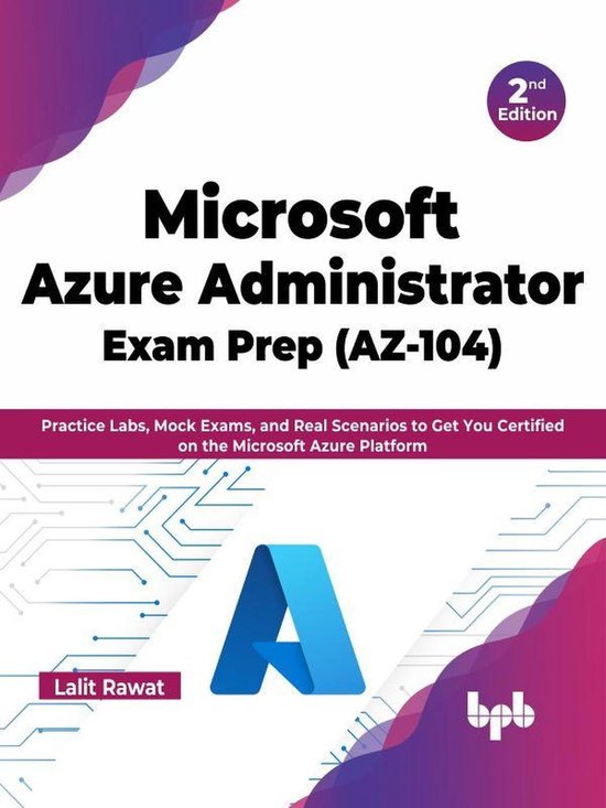 Microsoft Azure Administrator Exam Prep (AZ-104): Practice Labs, Mock ...