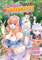 Let's Buy the Land and Cultivate It in a Different World (Manga) 2 - Let's Buy the Land and Cultivate It in a Different World (Manga) Vol. 2