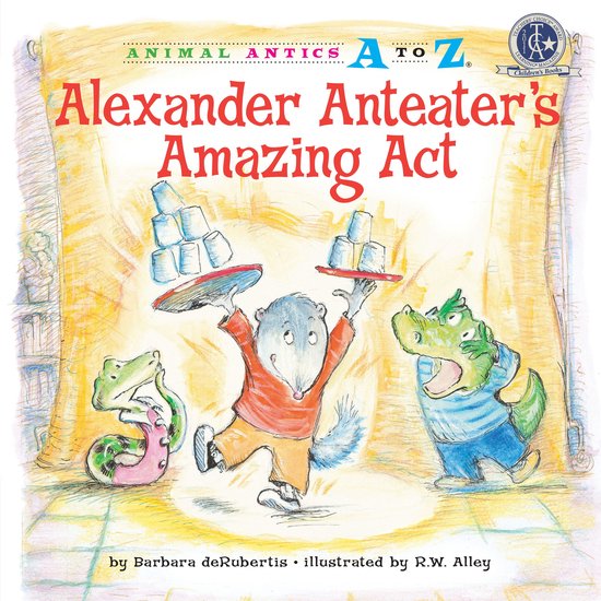 Animal Antics A to Z - Alexander Anteater's Amazing Act - cover