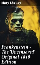 Boekomslag met Frankenstein monster, tekst 'Frankenstein - The 'Uncensored' Original 1818 Edition' en 'Mary Shelley'.