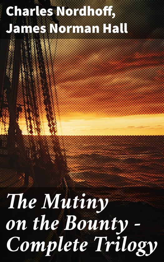 The Mutiny on the Bounty - Complete Trilogy - cover