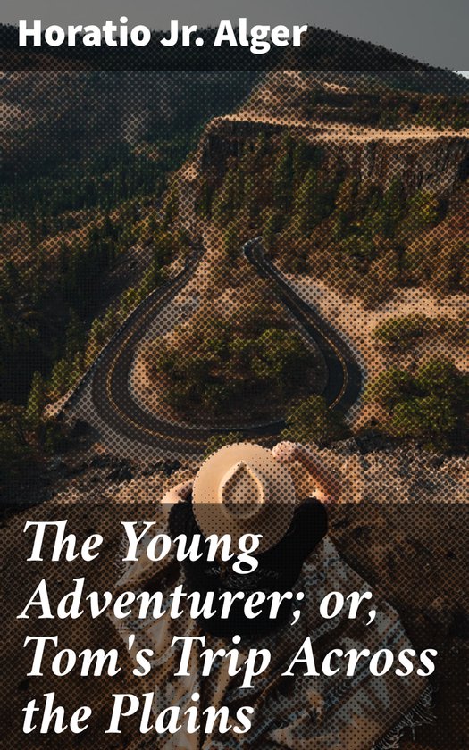 The Young Adventurer; or, Tom's Trip Across the Plains - cover