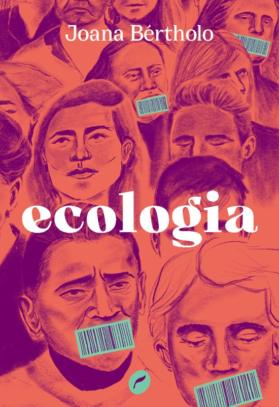 Couverture de livre 'ecologia' avec gros plan de visages, certains avec un code-barres sur la bouche. Texte 'Joana Bértholo' et 'ecologia'.
