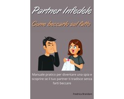 Partner Infedele – Come Beccarlo Sul Fatto