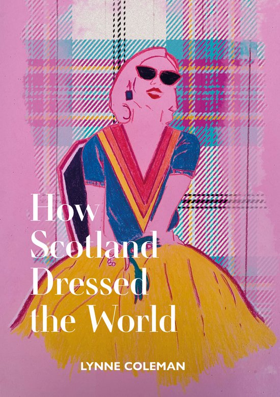 How Scotland Dressed the World - cover