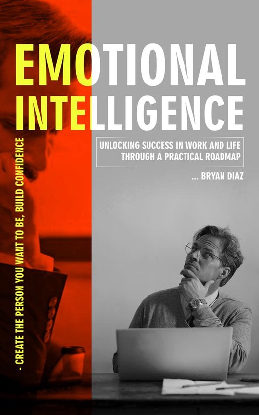 Emotional Intelligence: Create the Person You Want to Be, Bu ... - cover