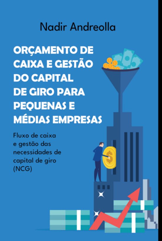 Orçamento De Caixa E Gestão Do Capital De Giro Para Pequen ... - cover