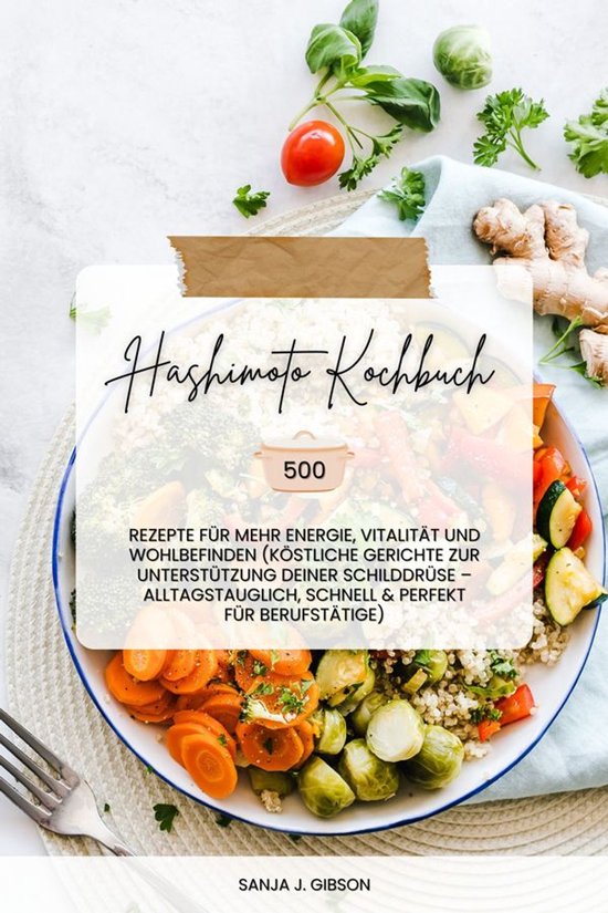 Hashimoto Kochbuch: 500 Rezepte für mehr Energie, Vitalitä ... - cover