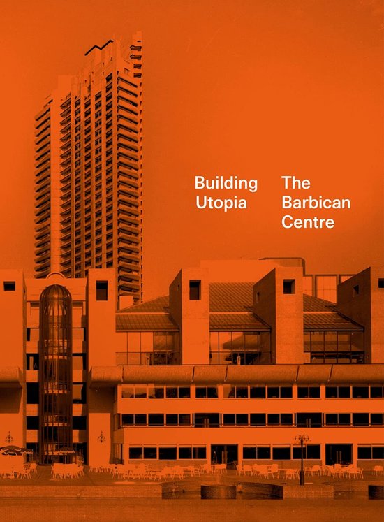 Building Utopia: The Barbican Centre - cover