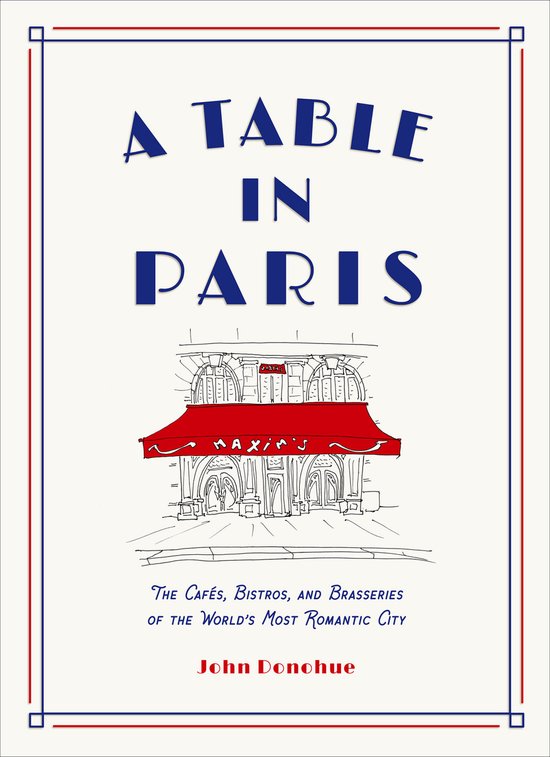 A Table in Paris: The CafÃ©s, Bistros, andÂ Brasseries of ... - cover
