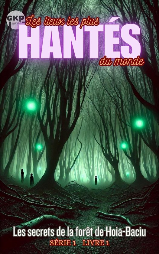 GKP Les lieux les plus hantés du monde - Série 1 1 - Les secrets de la forêt de Hoia-Baciu