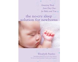 The No-Cry Sleep Solution for Newborns: Amazing Sleep from Day One – For Baby and You