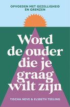 Word de ouder die je graag wilt zijn