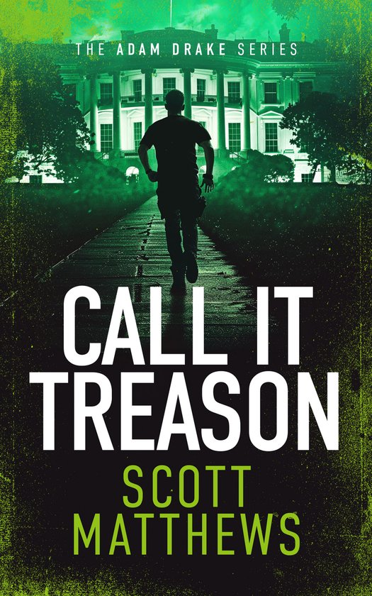 The Adam Drake Series- Call It Treason - cover