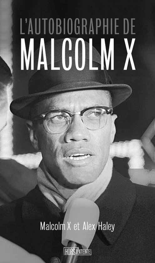 L'AUTOBIOGRAPHIE DE MALCOLM X, Malcolm X et Alex Haley, HORS D'ATTEINTE