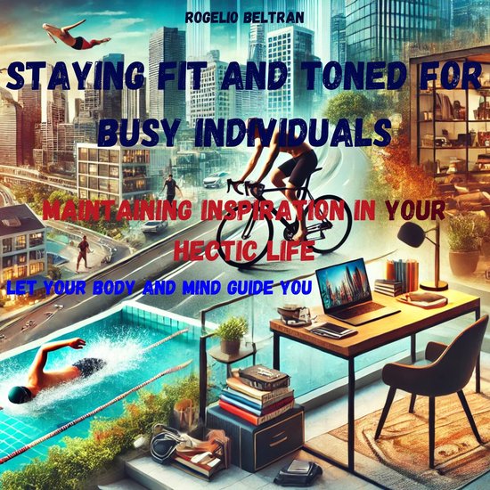 Staying Fit and Toned for Busy Individuals Maintaining Inspi ... - cover