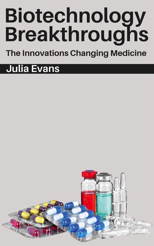 Biotechnology Breakthroughs - The Innovations Changing Medic ... - cover
