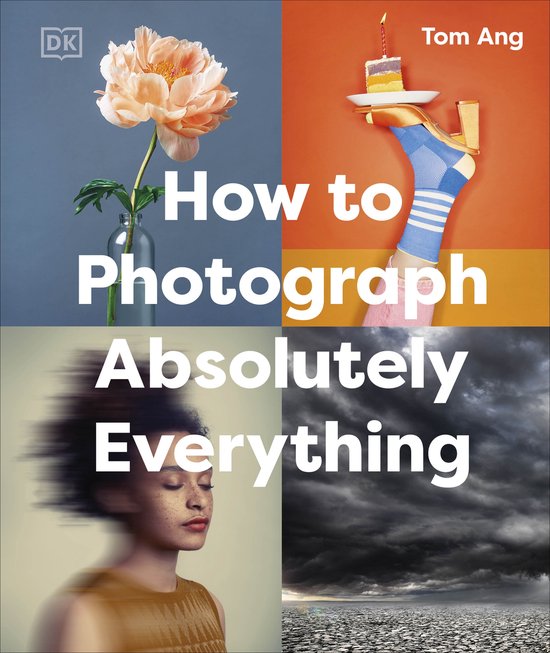 DK Tom Ang Photography Guides- How to Photograph Absolutely  ... - cover