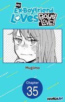 My Ex-Boyfriend Loves Boys' Love! CHAPTER SERIALS 35 - My Ex-Boyfriend Loves Boys' Love! #035