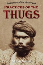 Illustrations of the History and Practices of the Thugs, and Notices of Some of the Proceedings of the Government of India