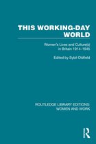 Routledge Library Editions: Women and Work- This Working-Day World