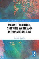 Routledge Research in International Environmental Law - Marine Pollution, Shipping Waste and International Law