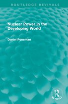 Routledge Revivals- Nuclear Power in the Developing World