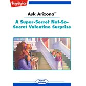 Super-Secret Not-So-Secret Valentine Surprise, A