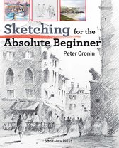 Absolute Beginner Art- Sketching for the Absolute Beginner