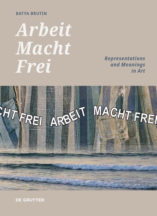 Woher Kommt Arbeit Macht Frei 'Arbeit Macht Frei', Batya Brutin | 9783111153117 | Boeken | bol