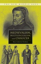 The New Middle Ages- Medievalism, Multilingualism, and Chaucer