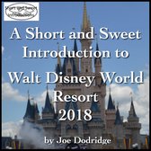 Short and Sweet Introduction to Walt Disney World Resort, A: 2018