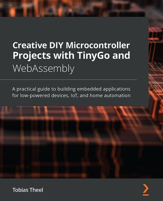 Creative DIY Microcontroller Projects with TinyGo and WebAss ... - cover