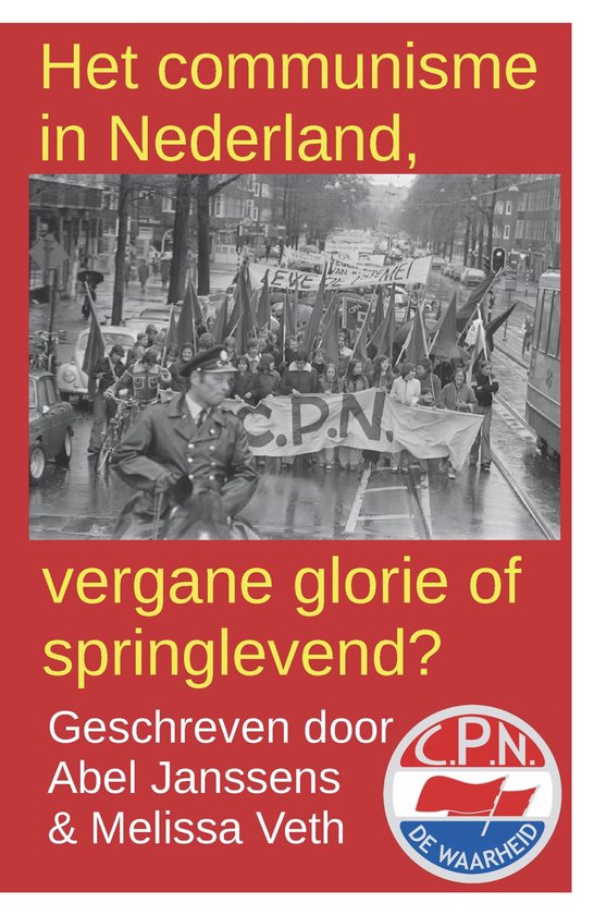 Het communisme in Nederland, vergane glorie of springlevend?