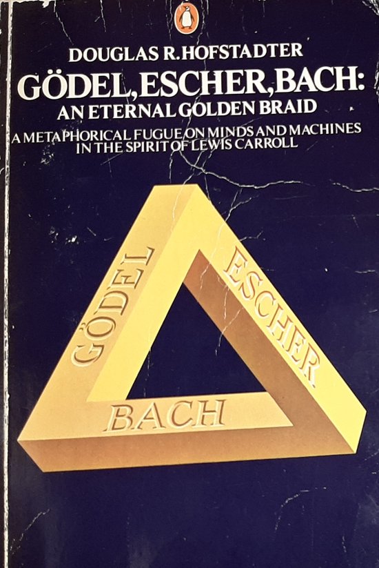 Gödel, Escher, Bach: an Eternal Golden Braid - Hofstadter, Douglas Richard