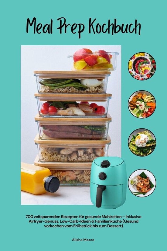 Meal Prep Kochbuch mit 700 zeitsparenden Rezepten für gesun ... - cover