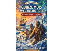Quinze mois dans l'Antarctique - L'Expédition de la Belgica (1897-1899)