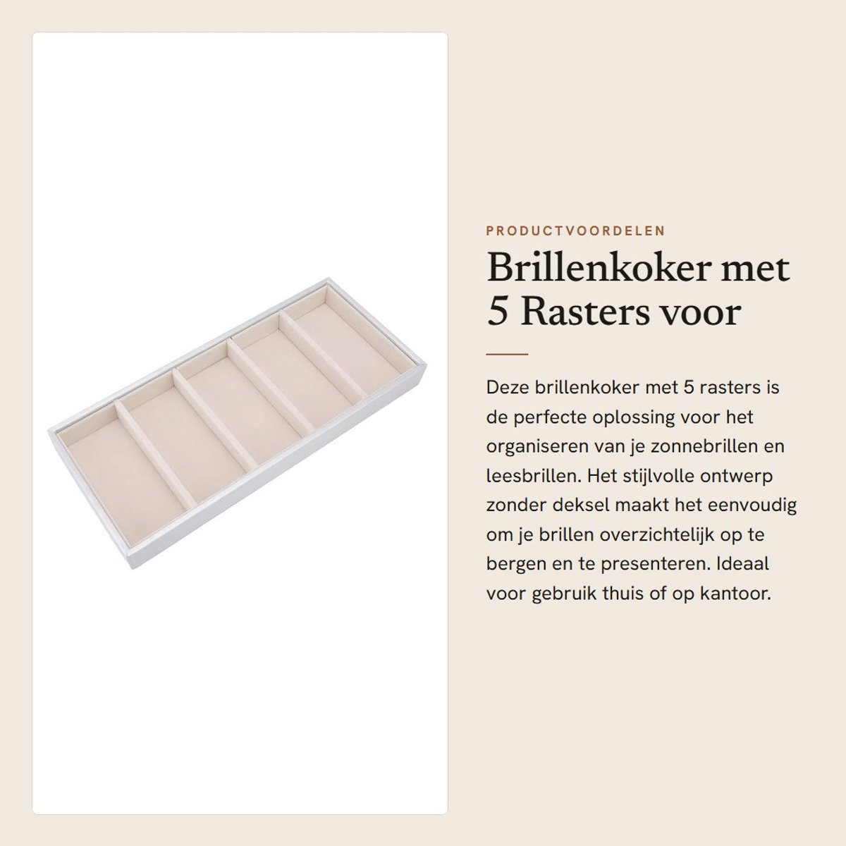 Dailygoods- Brillenkoker 5 Rasters - Brillenopbergdoos - Brillenvitrine - Thuisorganisatie - Modieus Design - Hoogwaardige Materialen - Opbergdoos