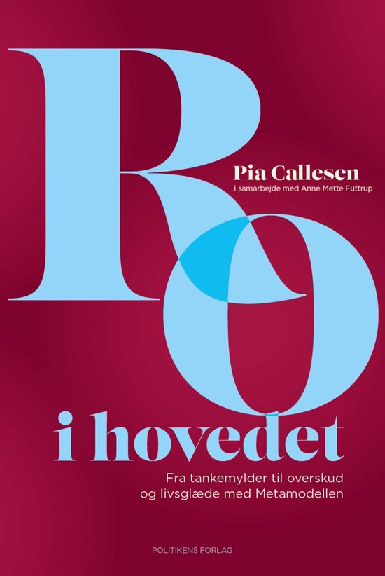 Boek 'Ro i hovedet' met de tekst 'Pia Callesen i samarbejde med Anne Mette Futtrup Fra tankemylder til overskud og livsglæde med Metamodellen' en het logo van POLITIKENS FORLAG.