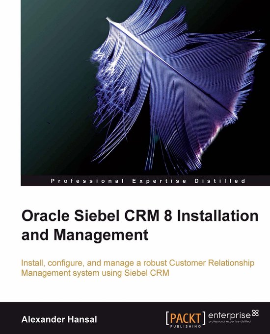 Oracle Siebel CRM 8 Installation and Management - cover