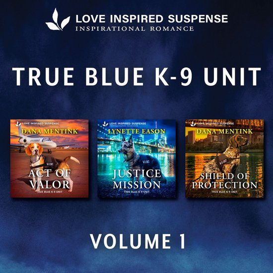 Love Inspired Suspense True Blue K-9 Unit Vol 1 - cover