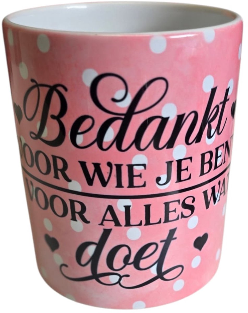 Bedrukte mok met tekst: Bedankt voor wie je bent en voor alles wat je doet - Mok met tekst - Bedrukte mok - XLX® - Moederdag - Bedankje -