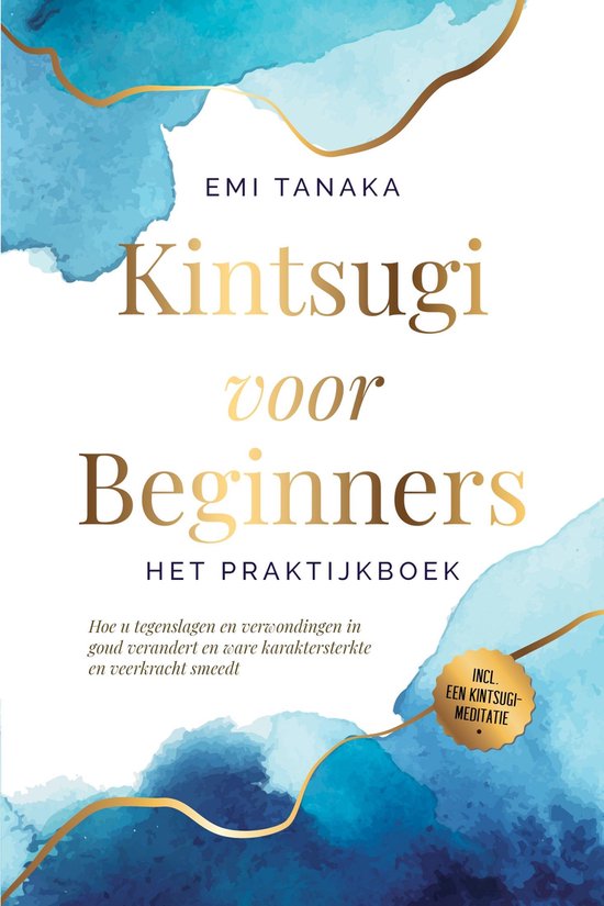 Kintsugi voor beginners – Het praktijkboek: Hoe u tegensla ... - cover