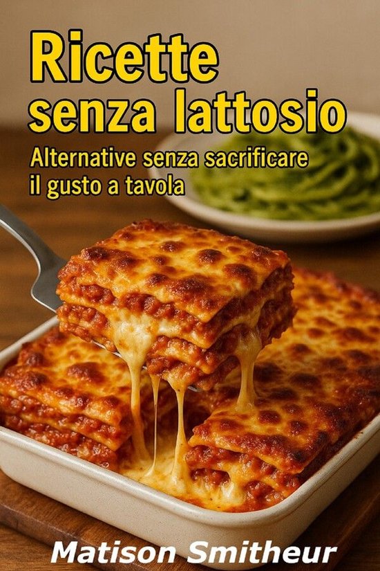 Ricette senza lattosio alternative senza sacrificare il gust ... - cover
