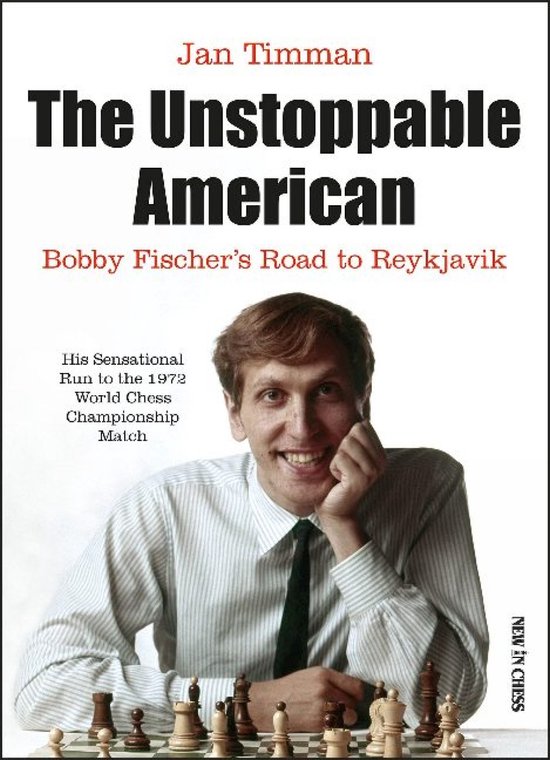 Boekomslag met Jan Timman, "The Unstoppable American: Bobby Fischer's Road to Reykjavik".