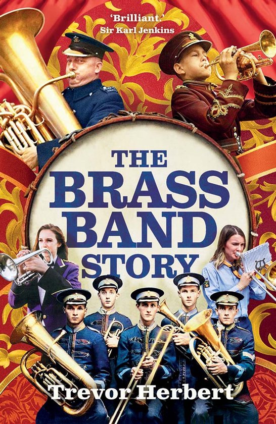 Boekomslag 'The Brass Band Story' met muzikanten in uniform en het citaat 'Brilliant, Sir Karl Jenkins'.
