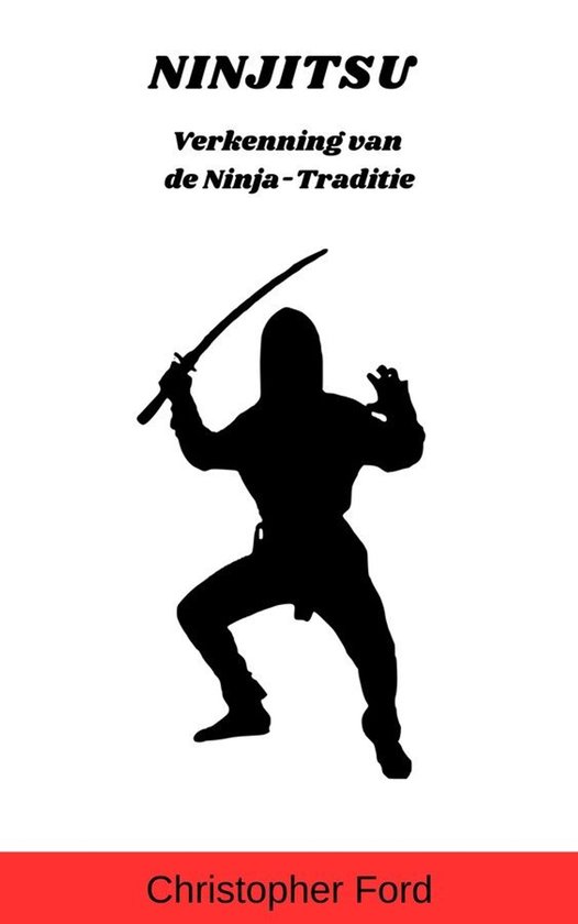 De Martial Arts Collectie - Ninjitsu: Verkenning van de Ninj ... - cover