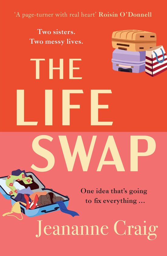 The Life Swap: a fresh, funny, big-hearted story about two sisters and one big idea