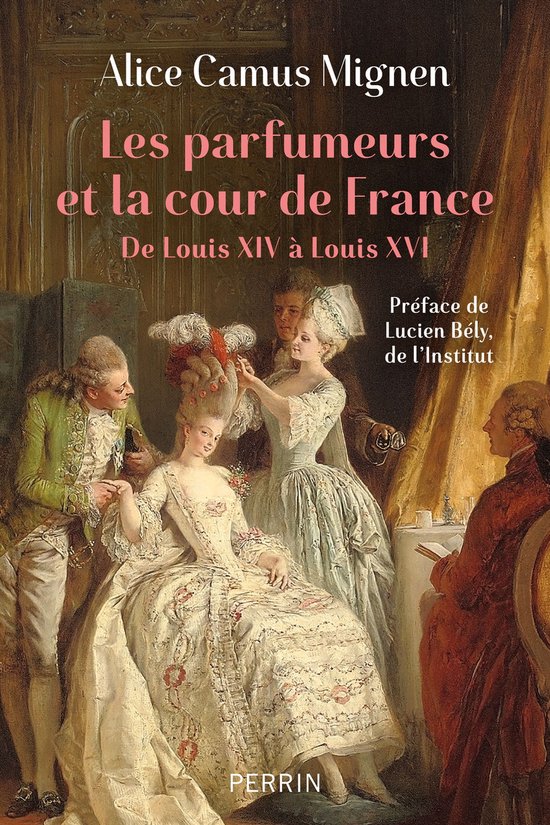 Les parfumeurs et la cour de France - De Louis XIV à Louis  ... - cover