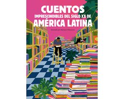 Cuentos Imprescindibles del Siglo XX de América Latina / Essential Latin American Short Stories of the 20th Century